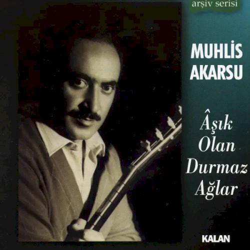 Âşık Olan Durmaz Ağlar