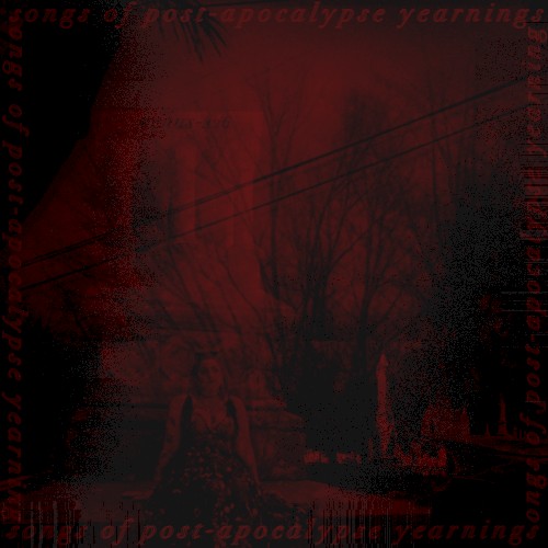 songs of post-apocalyptic yearnings