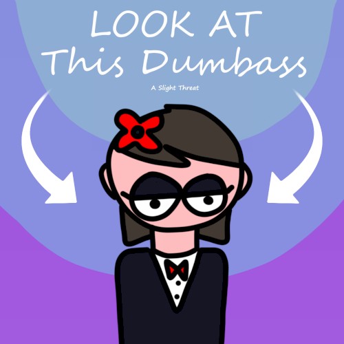 Look at This Dumbass