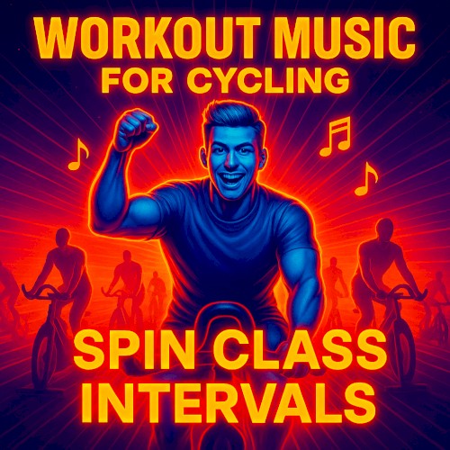 Workout Music for Cycling (Spin Class Intervals)