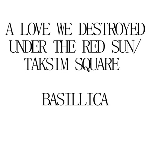 A Love We Destroyed Under the Red Sun / Taksim Square
