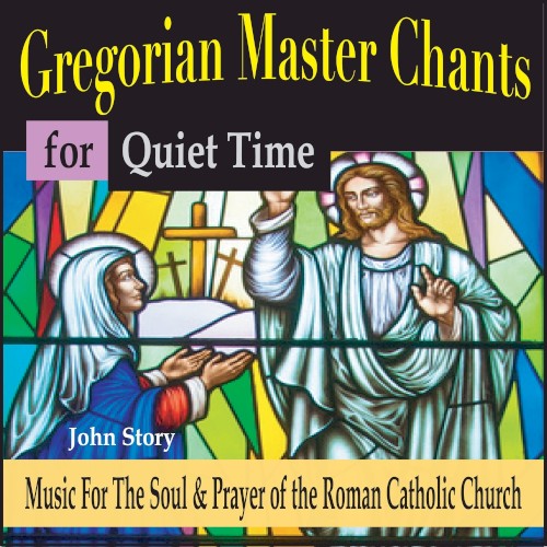 Gregorian Master Chants for Quiet Time: Music for the Soul & Prayer of the Roman Catholic Church