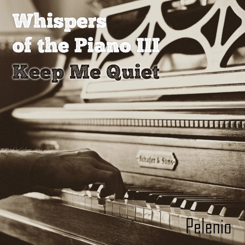 Whispers of the Piano III - Keep Me Quiet