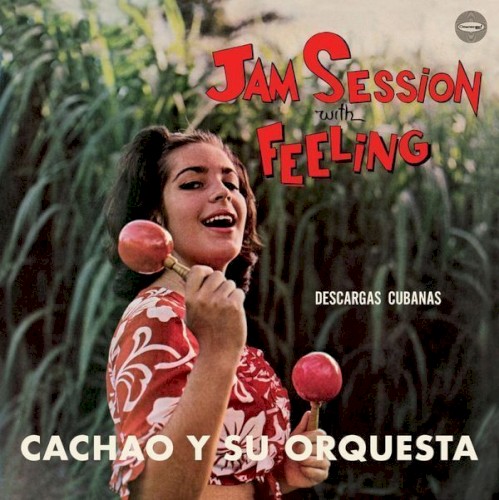 Cachao y su Orquesta &ndash; Jam Session With Feeling: Descargas cubanas