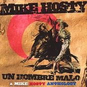 "Un Hombre Malo" A Mike Hosty Anthology 1997-2000