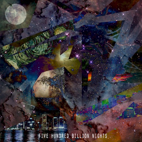 Five Hundred Billion Nights