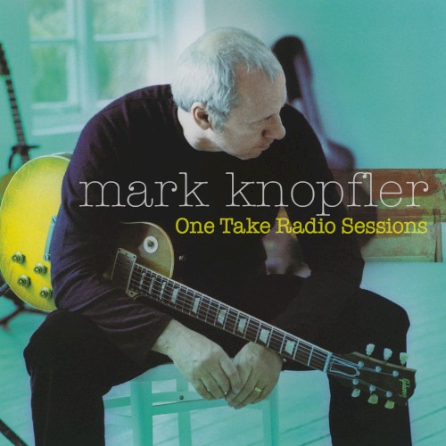 Mark Knopfler &ndash; One Take Radio Sessions