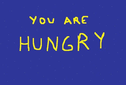 You Are Hungry