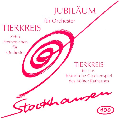 JUBILÄUM für Orchester / TIERKREIS: Zehn Sternzeichen für Orchester / TIERKREIS für das historische Glockenspiel des Kölner Rathauses