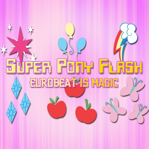 Super Pony Flash – Eurobeat Is Magic