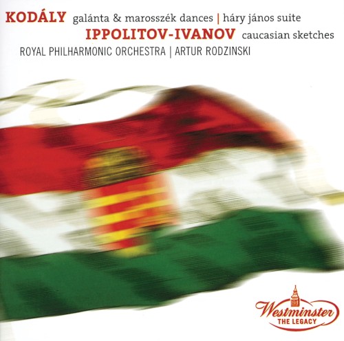 Kodaly: Galánta & Marosszék Dances / Háry János Suite / Ippolitov Ivanov: Caucasian Sketches