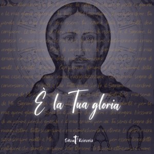 È la tua gloria
