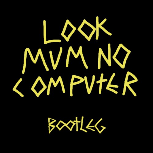 Look Mum No Bootleg