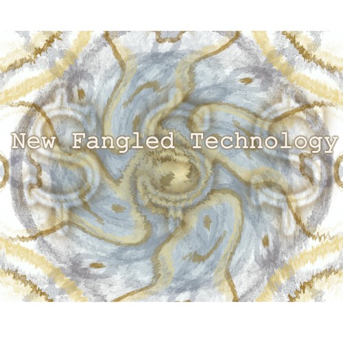 New Fangled Technology