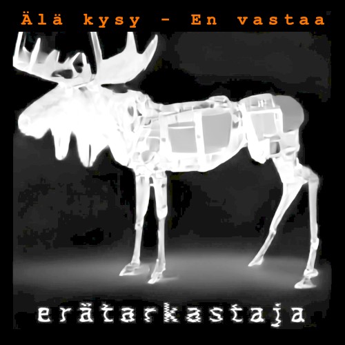 Älä kysy - en vastaa