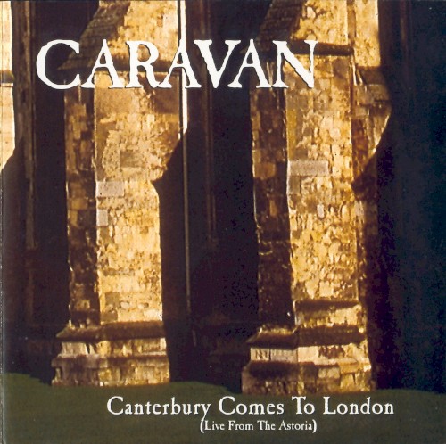 Canterbury Comes to London: Live From the Astoria