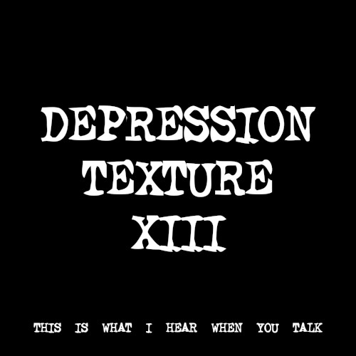 DEPRESSION TEXTURE XIII