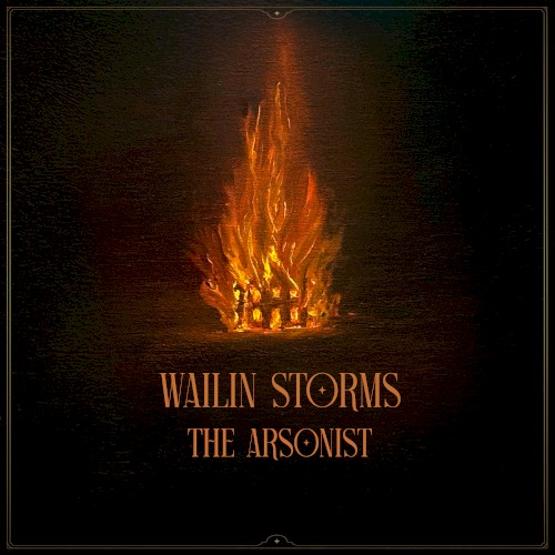 Wailin Storms &ndash; The Arsonist