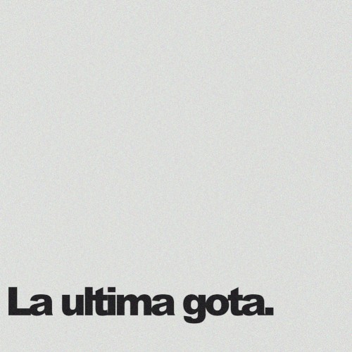 La ultima gota.
