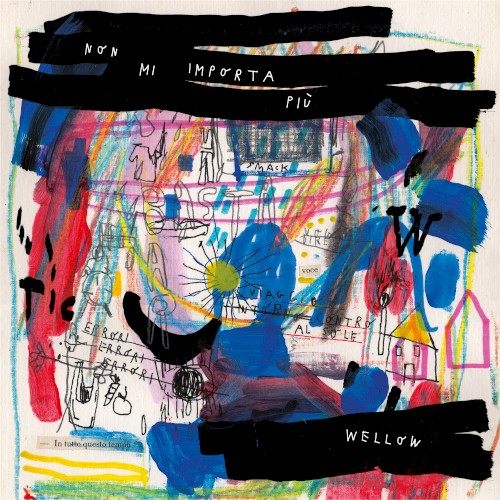 Wellow &ndash; Non Mi Importa Più