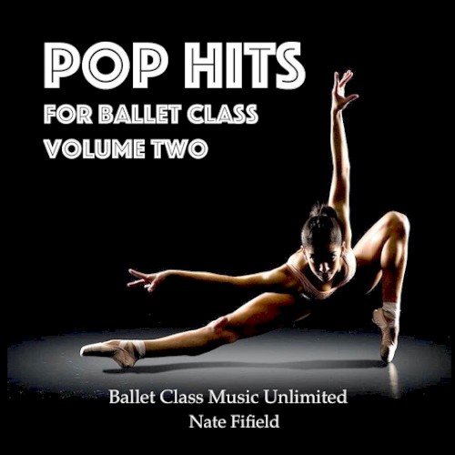 Pop Hits for Ballet Class, Vol. 2