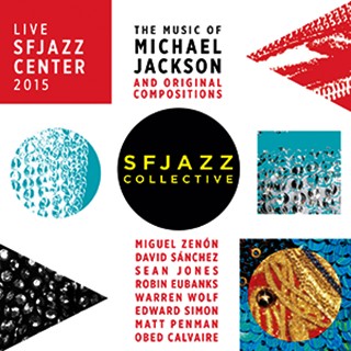 Live: SFJAZZ Center 2015 (The Music of Michael Jackson & Original Compositions)