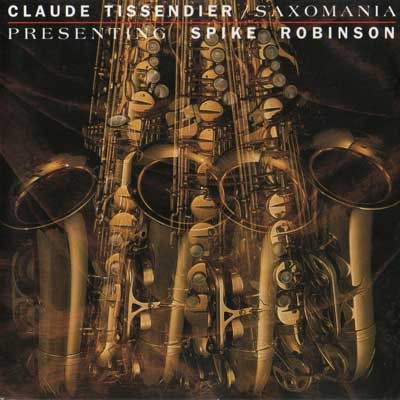 Claude Tissendier Saxomania Presenting Spike Robinson