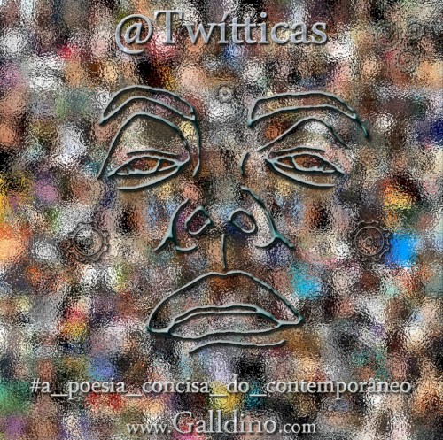 @Twítticas: #a_poesia_concisa_do_contemporâneo