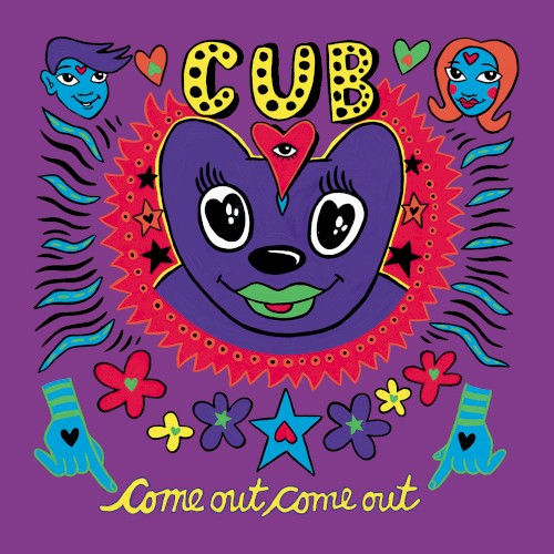 cub &ndash; Come Out Come Out