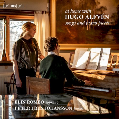 At Home with Hugo Alfvén: Songs and Piano Pieces