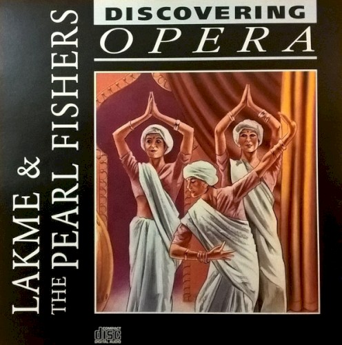 Discovering Opera 16 – Lakmé & The Pearl Fishers