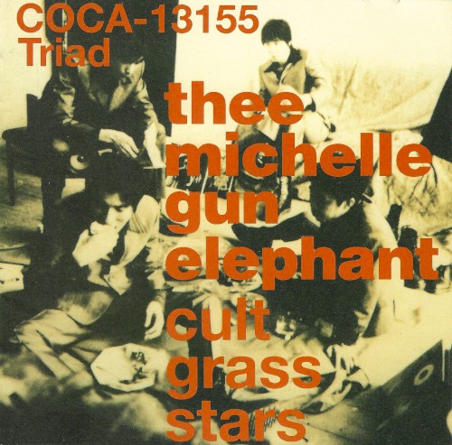 Thee Michelle Gun Elephant &ndash; cult grass stars
