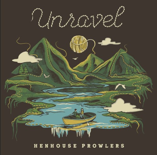 Henhouse Prowlers &ndash; Unravel