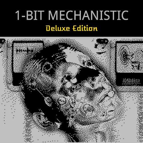 1-Bit Mechanistic Deluxe Edition