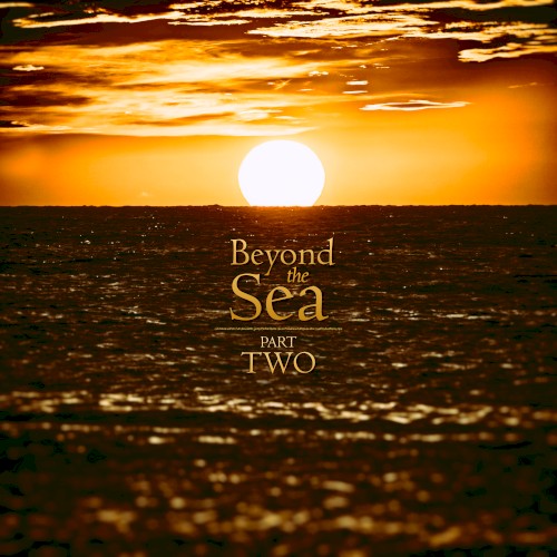 Beyond the Sea Part Two