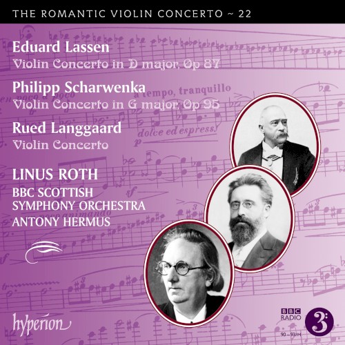 The Romantic Violin Concerto, Vol. 22: Lassen: Violin Concerto in D major, op. 87 / Scharwenka: Violin Concerto in G major, op. 95 / Langgaard: Violin Concerto