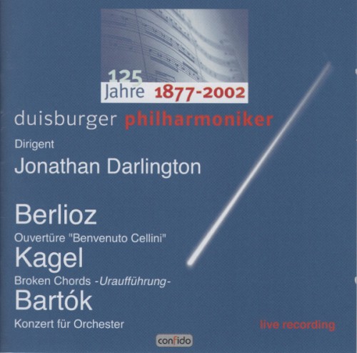 Berlioz: Ouvertüre "Benvenuto Cellini" / Kagel: Broken Chords / Bartók: Konzert für Orchester