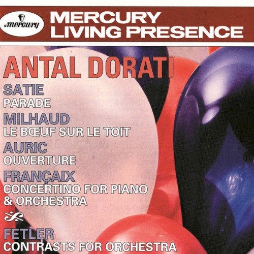 Satie: Parade / Milhaud: Le Bœuf sur le toit / Auric: Ouverture / Françaix: Concertino for Piano and Orchestra / Fetler: Contrasts for Orchestra