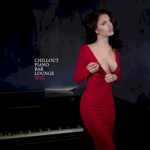 Chillout Piano Bar Lounge 2022 – Ibiza Buda Grooves, Erotic Summer, Beach Party Music, Chillout Balearic Cafe