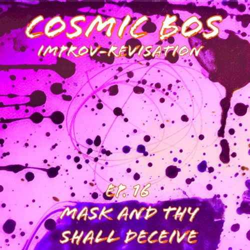 Improv-Revisation Ep.16: Mask and Thy Shall Deceive