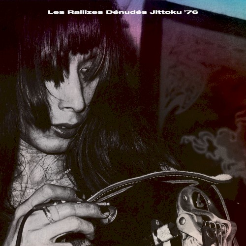 Les Rallizes Dénudés &ndash; Jittoku ’76