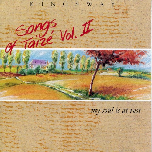 My Soul Is at Rest - The Songs of Taizé Vol. II