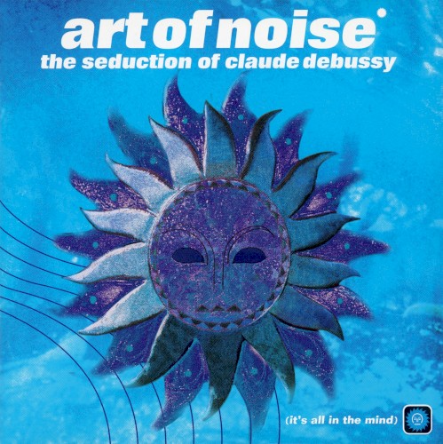 Art of Noise &ndash; The Seduction of Claude Debussy