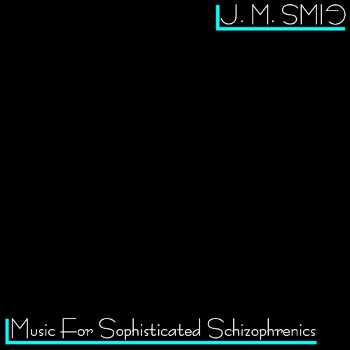 Music For Sophisticated Schizophrenics