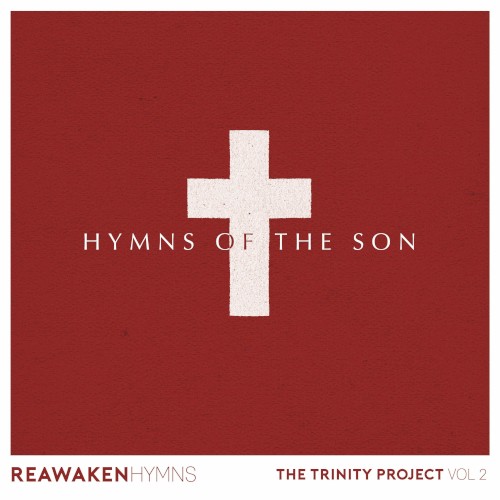 Hymns of the Son (Reawaken Hymns)