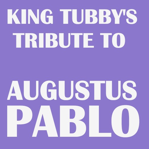 King Tubby's Tribute to Augustus Pablo