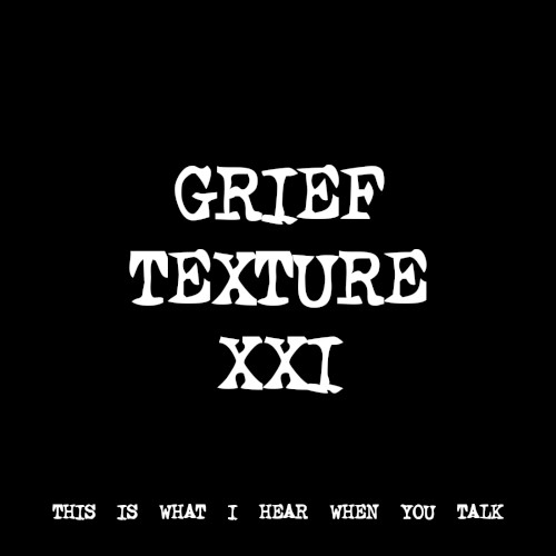 GRIEF TEXTURE XXI