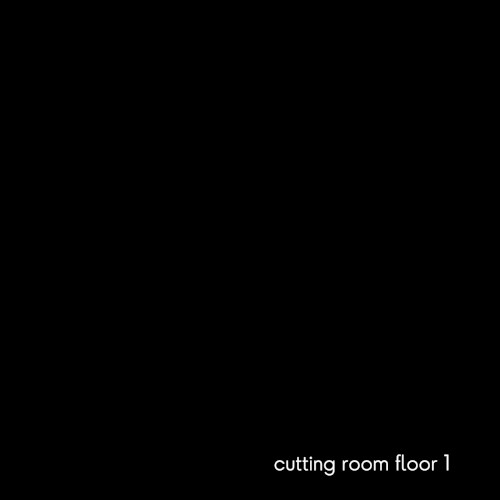 cutting room floor 1