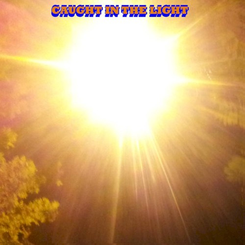 Caught in the Light