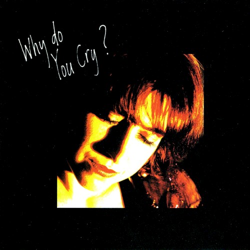 Why Do You Cry?
